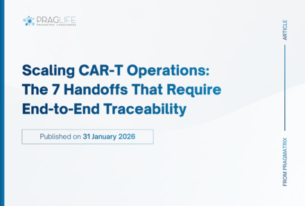 Scaling CAR-T Operations: The 7 Handoffs That Require End-to-End Traceability