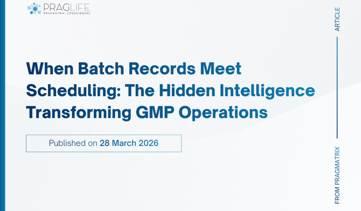 When Batch Records Meet Scheduling: The Hidden Intelligence Transforming GMP Operations