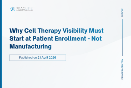 Why Cell Therapy Visibility Must Start at Patient Enrollment – Not Manufacturing